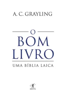 O Bom Livro  -  A. C. Grayling