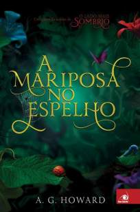 Baixar A Mariposa No Espelho - O Lado Mais Sombrio Vol. 1.5 - A. G. Howard ePub PDF Mobi ou Ler Online