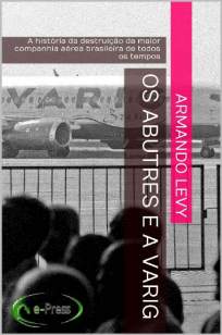 Baixar Livro Os Abutres e a Varig - A. Levy em ePub PDF Mobi ou Ler Online