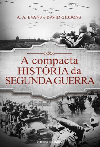 Baixar Livro A Compacta História da Segunda Guerra - A. A. Evans em ePub PDF Mobi ou Ler Online