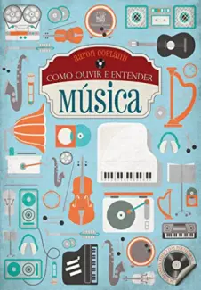 Como Ouvir e Entender Música  -  Aaron copland