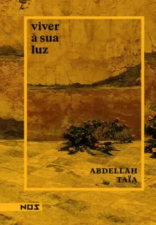 Baixar Livro Viver à sua Luz - Abdellah Taïa em ePub PDF Mobi ou Ler Online