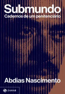 Baixar Livro Submundo: Cadernos de um penitenciário - Abdias Nascimento em ePub PDF Mobi ou Ler Online