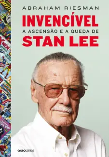 Baixar Livro Invencível: A Ascensão e a Queda de Stan Lee - Abraham Riesman em ePub PDF Mobi ou Ler Online