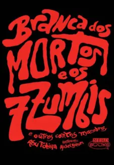 Baixar Livro Branca dos Mortos e os Sete Zumbis - Abu Fobiya em ePub PDF Mobi ou Ler Online