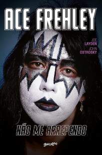Baixar Livro Não Me Arrependo - Memórias do Rock N Roll - Ace Frehley em ePub PDF Mobi ou Ler Online