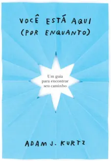Baixar Livro Você está aqui (por enquanto) - Adam J. Kurtz em ePub PDF Mobi ou Ler Online