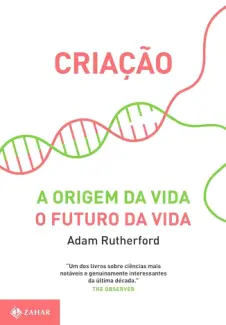 Baixar Livro Criação: A Origem da vida  O Futuro da vida - Adam Rutherford em ePub PDF Mobi ou Ler Online