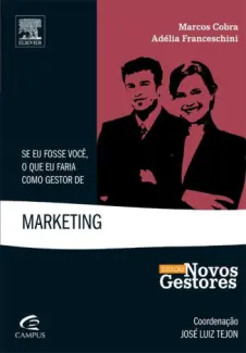  Se Eu Fosse Você , o que Faria Como Gestor de Marketing  -  Adélia Franceschini 
