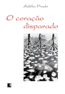 O Coração Disparado  -  Adélia Prado