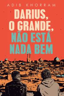 Baixar Livro Darius, o Grande, Não Está Nada Bem - Adib Khorram em ePub PDF Mobi ou Ler Online