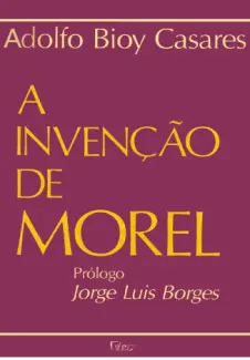 A Invenção de Morel  -  Adolfo Bioy Casares