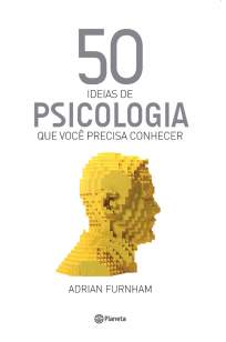 Baixar Livro 50 Ideias de Psicologia: que Você Precisa Conhecer - Adrian Furnham em ePub PDF Mobi ou Ler Online