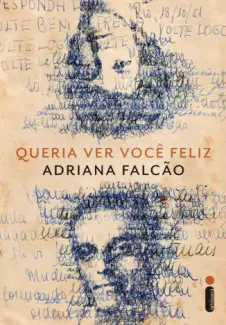 Queria ver você feliz  -  Adriana Falcão