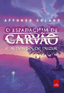 Baixar Livro O Espadachim de Carvão e as Pontes de Puzur - O Espadachim de Carvão Vol. 2 - Affonso Solano em ePub PDF Mobi ou Ler Online