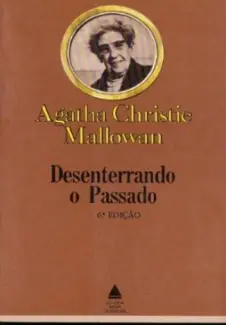 Desenterrando o Passado  -  Agatha Christie
