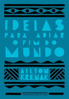 Baixar Livro Ideias para Adiar o fim do Mundo - Ailton Krenak em ePub PDF Mobi ou Ler Online