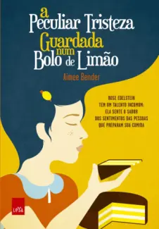 A Peculiar Tristeza Guardada Num Bolo de Limão  -  Aimee Bender