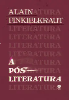 Baixar Livro A Pós-literatura - Alain Finkielkraut em ePub PDF Mobi ou Ler Online