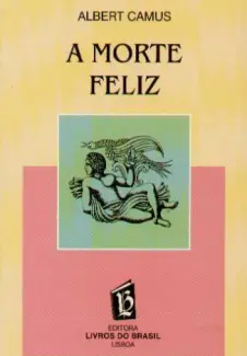 A Morte Feliz  -  Albert Camus