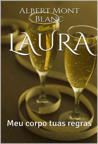 Baixar Livro Laura: Meu Corpo Tuas Regras - Albert Mont Blanc em ePub PDF Mobi ou Ler Online