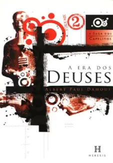 A Era dos Deuses  -  A Saga dos Capelinos  - Vol.  02  -  Albert Paul Dahoui