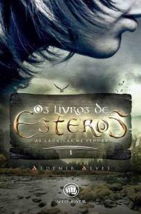 Baixar Os Livros de Esteros - As Crônicas de Fedors Vol. 1 - Aldemir Alves ePub PDF Mobi ou Ler Online