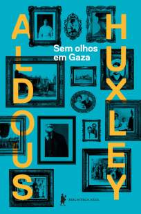Baixar Livro Sem Olhos Em Gaza - Aldous Huxley em ePub PDF Mobi ou Ler Online