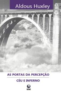 Baixar Livro As Portas da Percepção e Céu e Inferno - Aldous Huxley em ePub PDF Mobi ou Ler Online