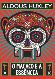 O Macaco e a Essência  -  Aldous Huxley
