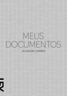 Meus Documentos  -  Alejandro Zambra