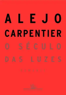 O Século das Luzes  -  Alejo Carpentier