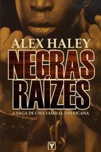 Baixar Negras Raízes - Alex Haley ePub PDF Mobi ou Ler Online