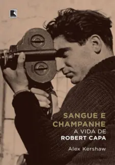 Sangue e Champanhe  -  Alex Kershaw
