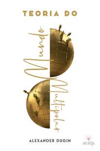 Baixar Livro Teoria do Mundo Multipolar - Alexander Dugin em ePub PDF Mobi ou Ler Online