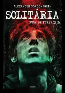 Solitária  -  Fuga de Furnace  - Vol.  2  -  Alexander Gordon Smith