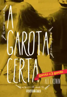A garota Certa   -  Garota ama Garoto  - Vol.  04  -  Ali Cronin