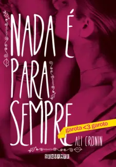 Nada é Para Sempre  -  Ali Cronin