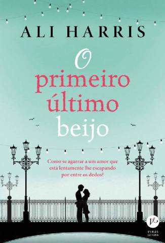 Baixar O Primeiro Último Beijo - Ali Harris ePub PDF Mobi ou Ler Online