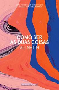 Baixar Livro Como Ser as Duas Coisas - Ali Smith em ePub PDF Mobi ou Ler Online