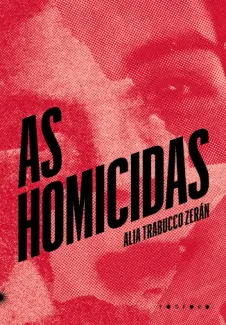 Baixar Livro As Homicidas - Alia Trabucco Zerán em ePub PDF Mobi ou Ler Online