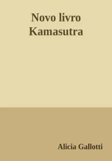 Novo Kama Sutra Ilustrado  -  Alicia Gallotti