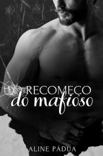 Baixar Livro O Recomeço do Mafioso - Aline Pádua em ePub PDF Mobi ou Ler Online