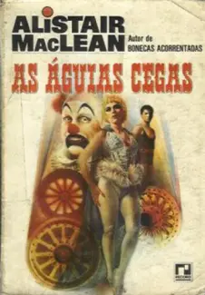 Baixar Livro As Águias Cegas - Alistair Maclean em ePub PDF Mobi ou Ler Online