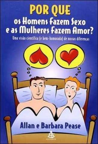 Baixar Por que Os Homens Fazem Sexo e as Mulheres Fazem Amor - Allan Pease ePub PDF Mobi ou Ler Online