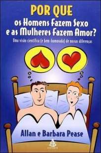 Baixar Por que Os Homens Fazem Sexo e as Mulheres Fazem Amor - Allan Pease ePub PDF Mobi ou Ler Online