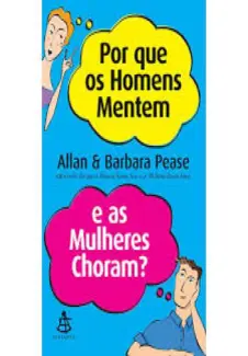 Porque os Homens Mentem e as Mulheres Choram?  -   Allan e Barbara Pease