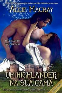 Baixar Um Highlander Na Sua Cama - O Legado de Ravenscraig Vol. 1 - Allie Mackay ePub PDF Mobi ou Ler Online