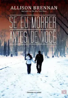 Se eu Morrer Antes de Você  -  Allison Brennan