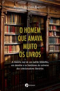 Baixar Livro O Homem que Amava Muito Os Livros - Allison Hoover Bartlett em ePub PDF Mobi ou Ler Online